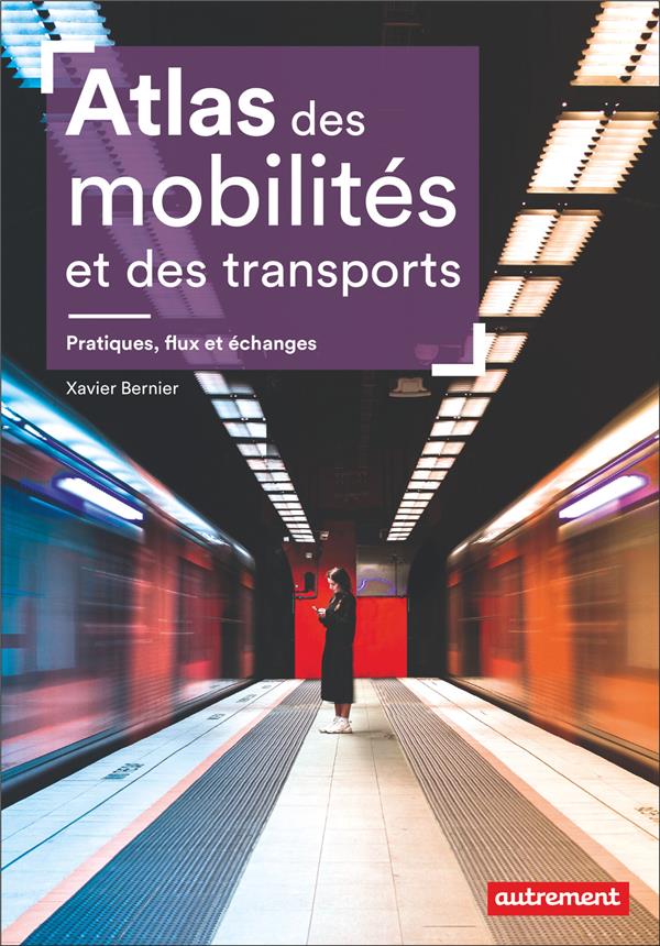 ATLAS DES MOBILITES ET DES TRANSPORTS - PRATIQUES, FLUX ET ECHANGES