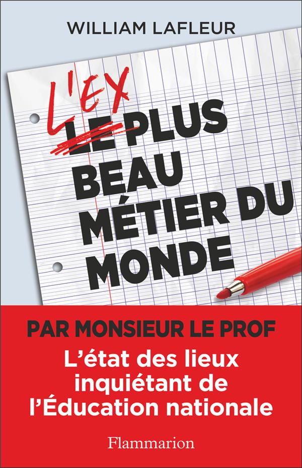 L'EX PLUS BEAU METIER DU MONDE - L'ETAT DES LIEUX INQUIETANT DE L'EDUCATION NATIONALE