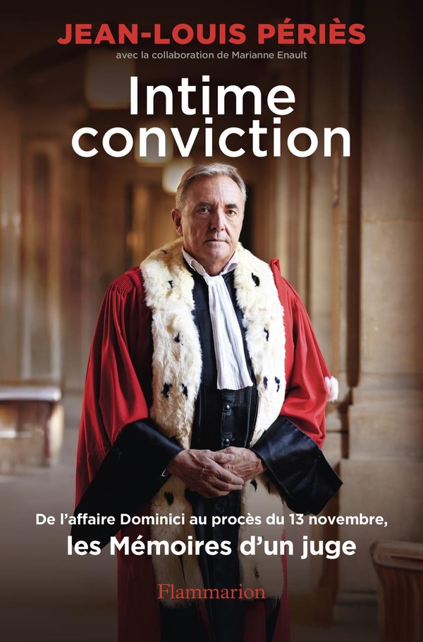 INTIME CONVICTION - DE L'AFFAIRE DOMINICI AU PROCES DU 13 NOVEMBRE, LES MEMOIRES D'UN JUGE