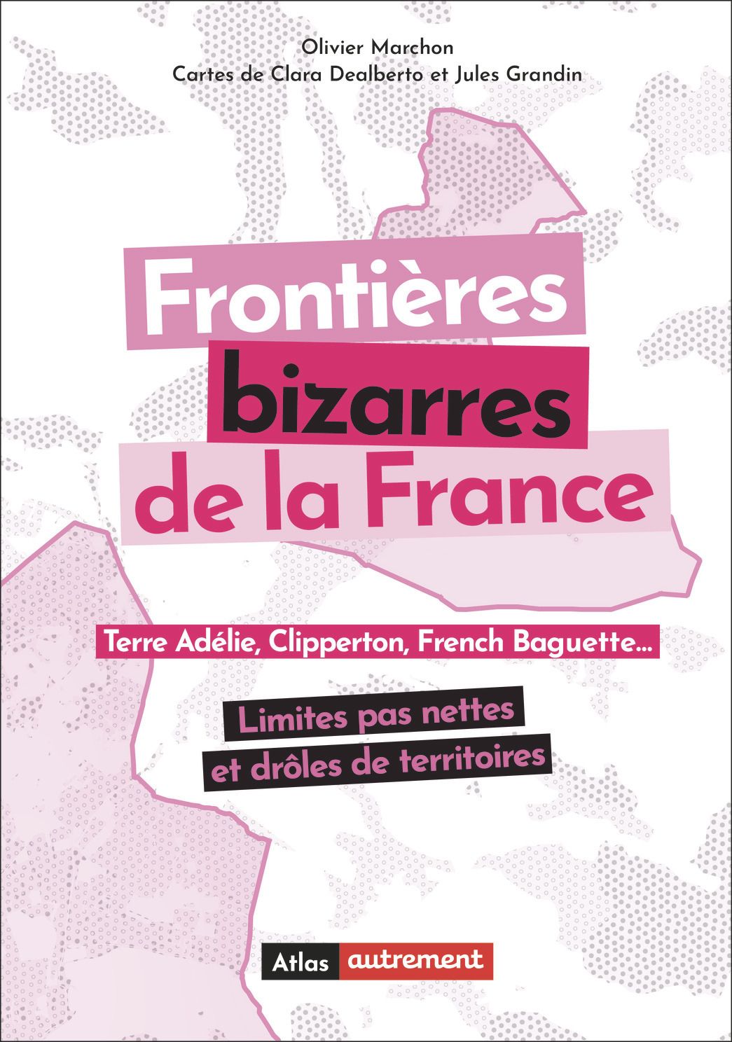 FRONTIERES BIZARRES DE LA FRANCE - LIMITES PAS NETTES ET DROLES DE TERRITOIRES
