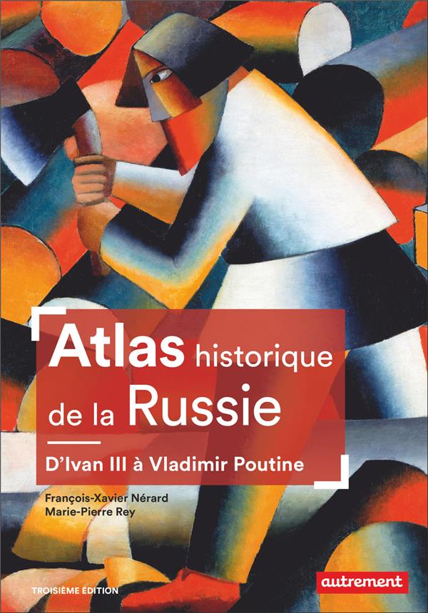 ATLAS HISTORIQUE DE LA RUSSIE - D'IVAN III A VLADIMIR POUTINE