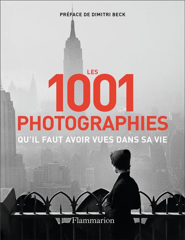 LES 1001 PHOTOGRAPHIES QU'IL FAUT AVOIR VUES DANS SA VIE - NOUVELLE EDITION