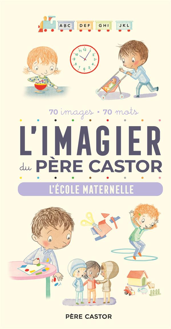 L'IMAGIER DU PERE CASTOR - L'ECOLE MATERNELLE - 70 IMAGES - 70 MOTS
