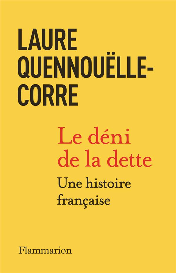 LE DENI DE LA DETTE - UNE HISTOIRE FRANCAISE