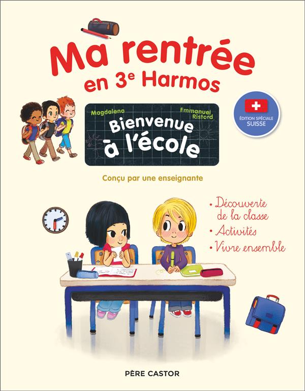 BIENVENUE A L'ECOLE - MA RENTREE EN 3E HARMOS - EDITION SPECIALE SUISSE