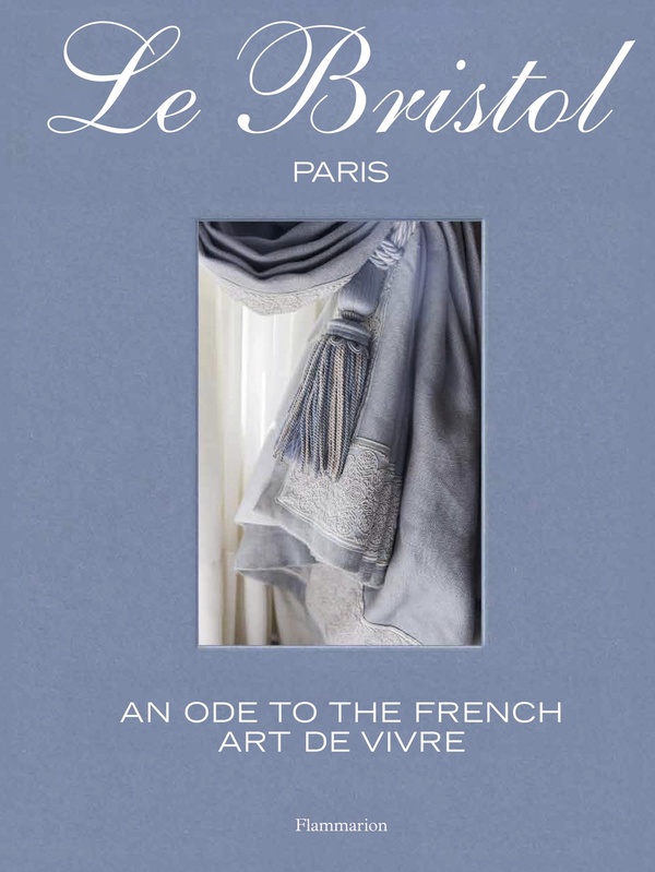 LE BRISTOL PARIS - AN ODE TO THE FRENCH ART DE VIVRE