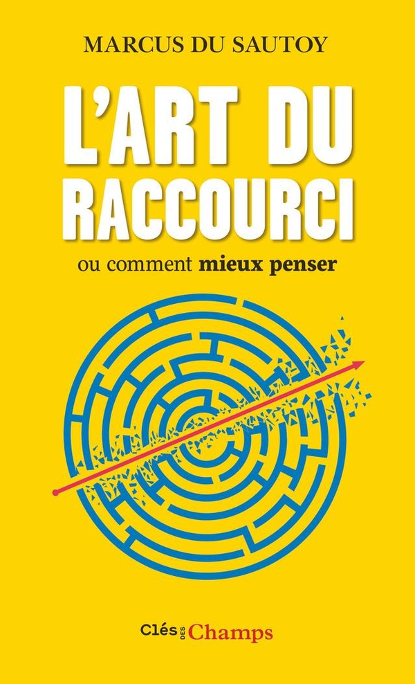 L'ART DU RACCOURCI - OU COMMENT MIEUX PENSER