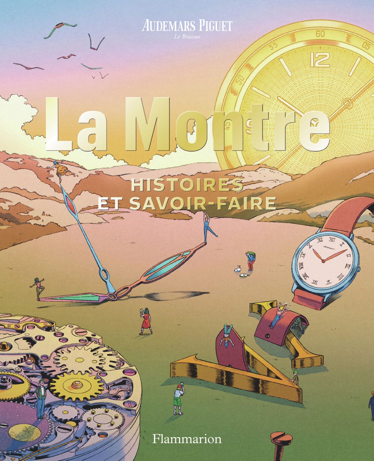 AUDEMARS PIGUET - LA MONTRE - HISTOIRES ET SAVOIR-FAIRE