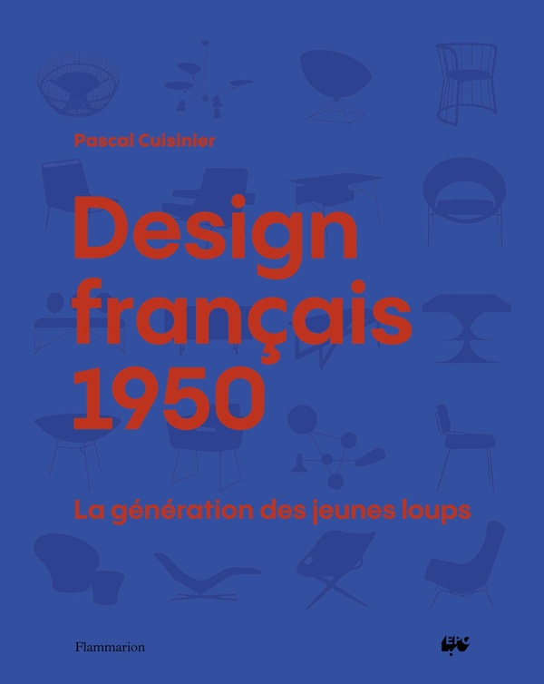 DESIGN FRANCAIS 1950 - LA GENERATION DES JEUNES LOUPS