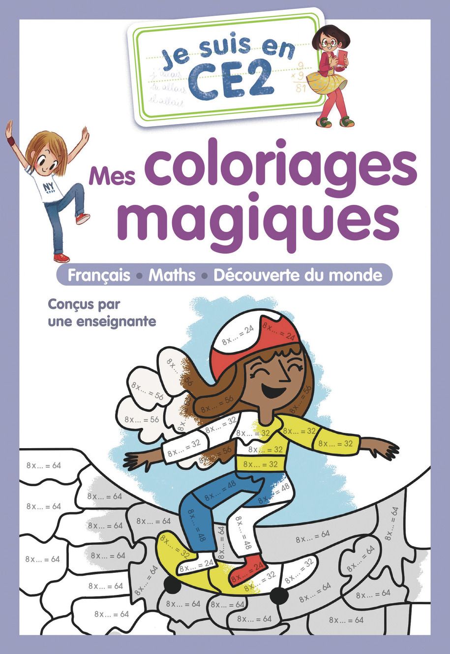 JE SUIS EN CE2 - MES COLORIAGES MAGIQUES - CE2 - FRANCAIS - MATHS - DECOUVERTE DU MONDE