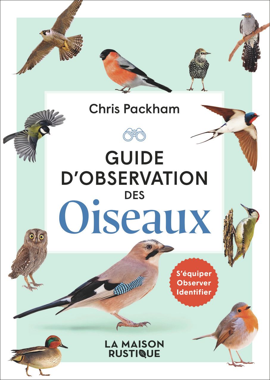 GUIDE D'OBSERVATION DES OISEAUX - S'EQUIPER - OBSERVER - IDENTIFIER