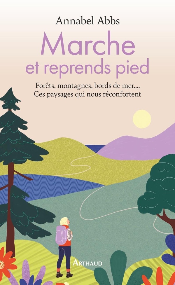 MARCHE ET REPRENDS PIED - FORETS, MONTAGNES, BORDS DE MER.... CES PAYSAGES QUI NOUS RECONFORTENT