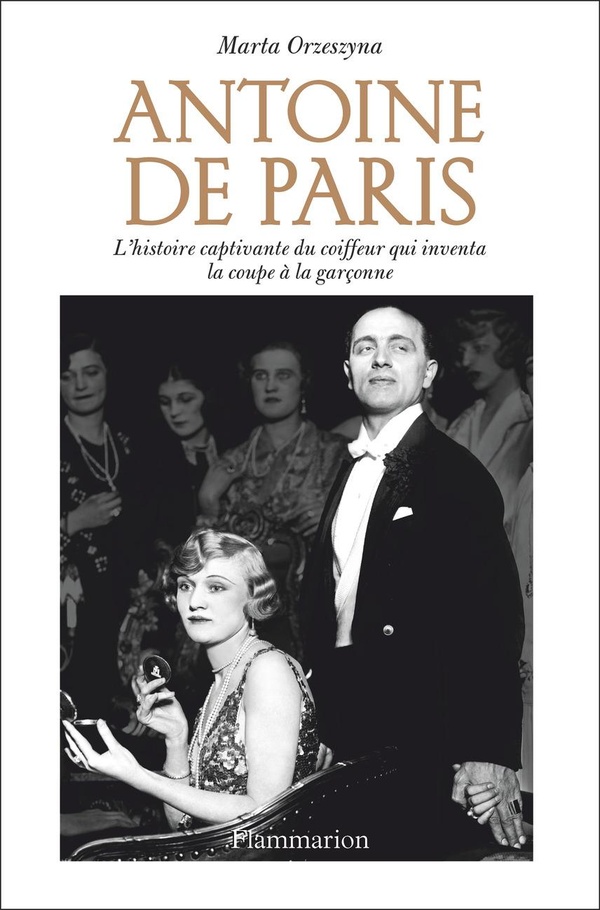ANTOINE DE PARIS - L'HISTOIRE CAPTIVANTE DU COIFFEUR QUI INVENTA LA COUPE A LA GARCONNE