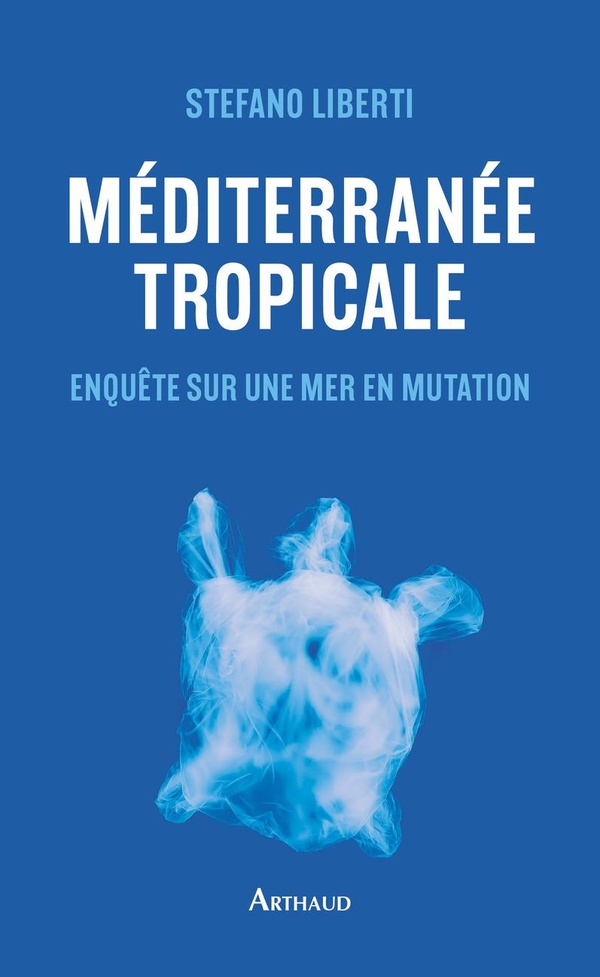 MEDITERRANEE TROPICALE - ENQUETE SUR UNE MER EN MUTATION