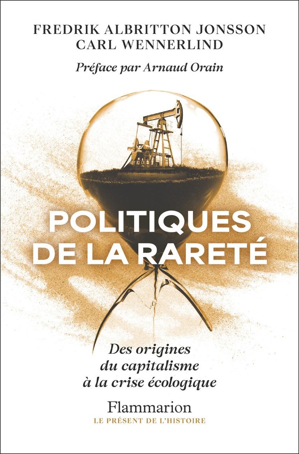 POLITIQUES DE LA RARETE - DES ORIGINES DU CAPITALISME A LA CRISE ECOLOGIQUE