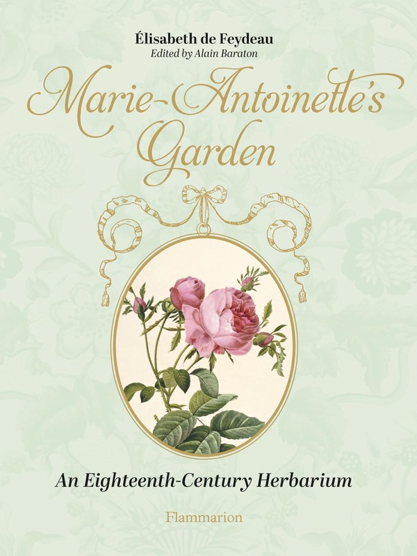 MARIE ANTOINETTE'S GARDEN - AN EIGHTEENTH-CENTURY HERBARIUM