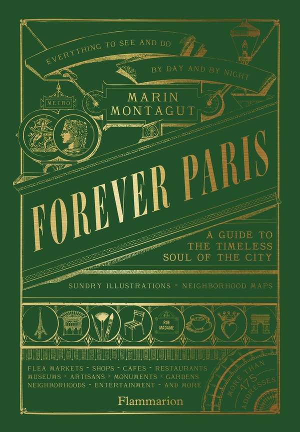 FOREVER PARIS - A GUIDE TO THE TIMELESS SOUL OF THE CITY