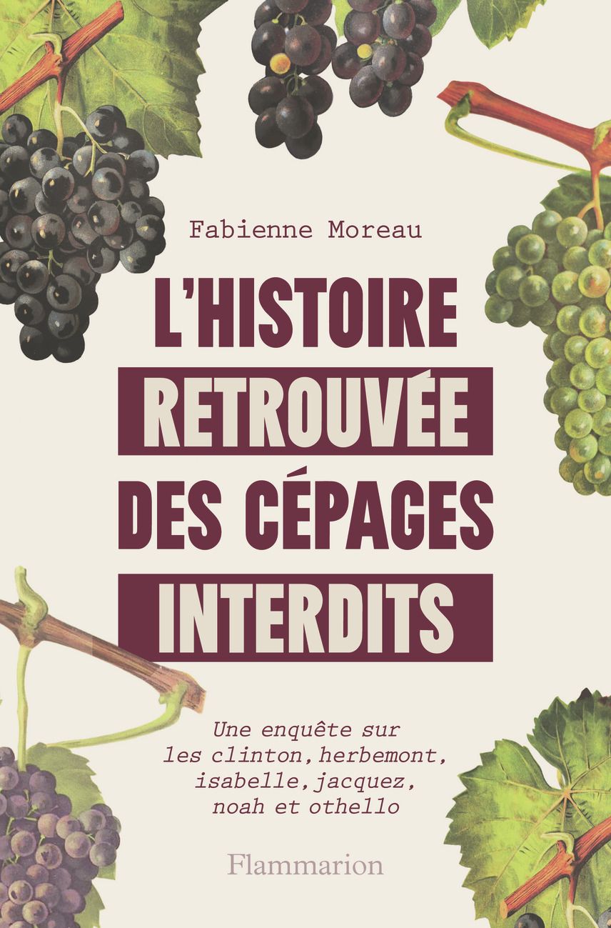 L'HISTOIRE RETROUVEE DES CEPAGES INTERDITS