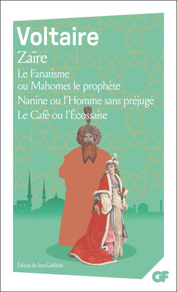 ZAIRE - LE FANATISME OU MAHOMET LE PROPHETE - NANINE OU L'HOMME SANS PREJUGE - LE CAFE OU L'ECOSSAIS