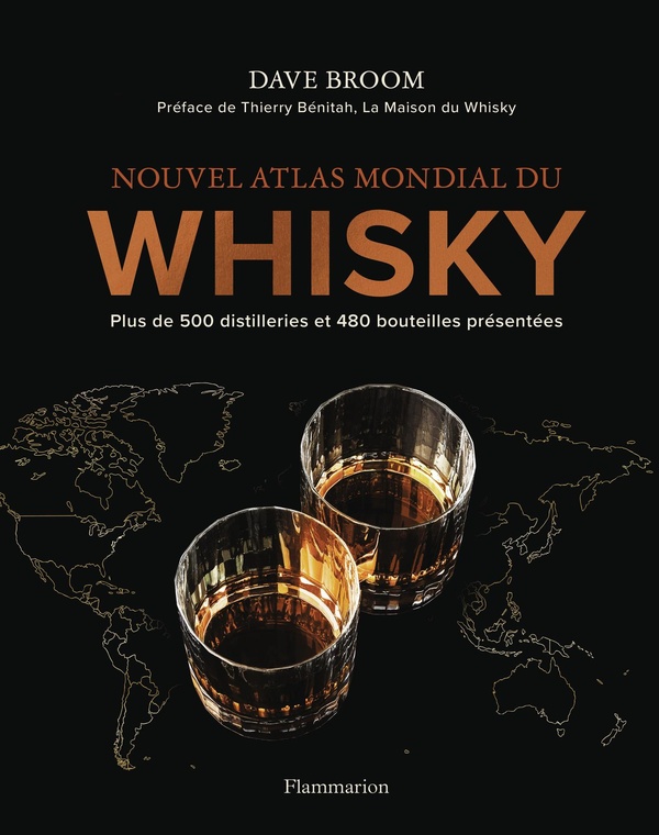 NOUVEL ATLAS MONDIAL DU WHISKY - PLUS DE 500 DISTILLERIES ET 480 BOUTEILLES PRESENTEES