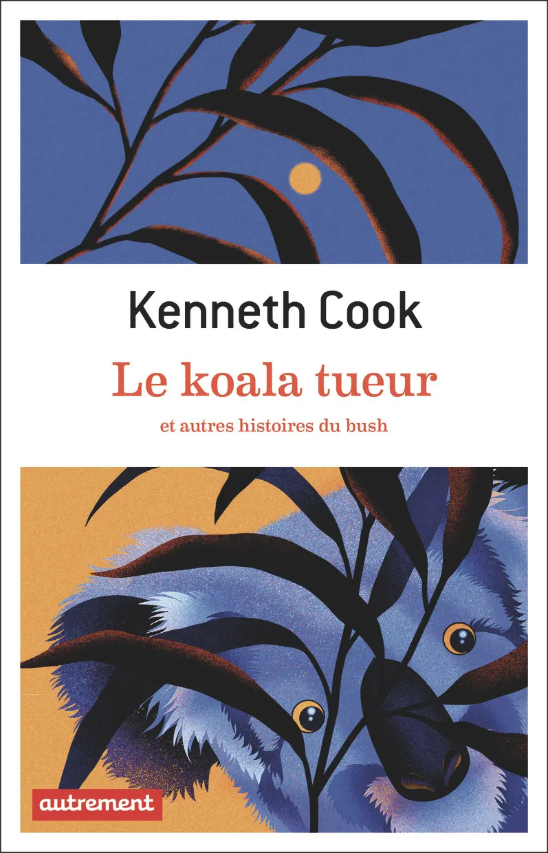 LE KOALA TUEUR - ET AUTRES HISTOIRES DU BUSH