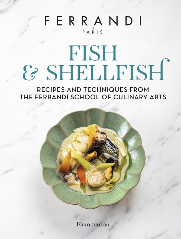 FISH AND SHELLFISH - RECIPES AND TECHNIQUES FROM THE FERRANDI SCHOOL OF CULINARY ARTS