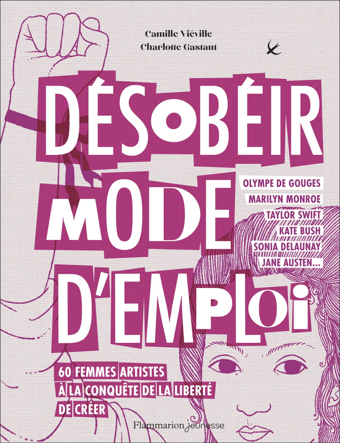 DESOBEIR MODE D'EMPLOI - 60 FEMMES ARTISTES A LA CONQUETE DE LA LIBERTE DE CREER