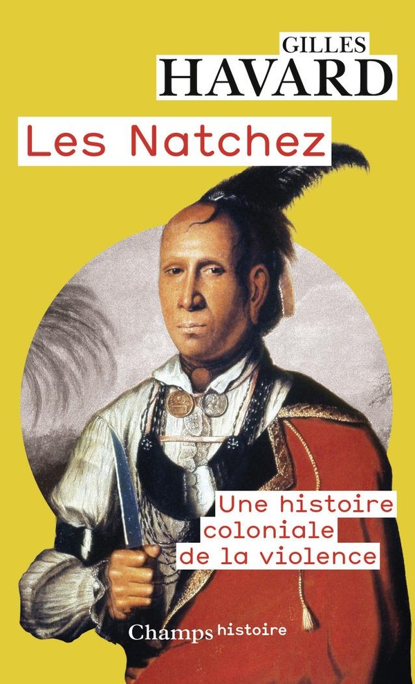 LES NATCHEZ - UNE HISTOIRE COLONIALE DE LA VIOLENCE