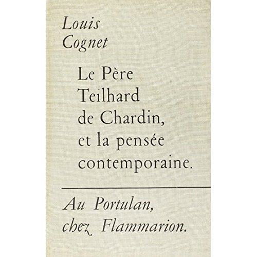 LE PERE TEILHARD DE CHARDIN ET LA PENSEE CONTEMPORAINE
