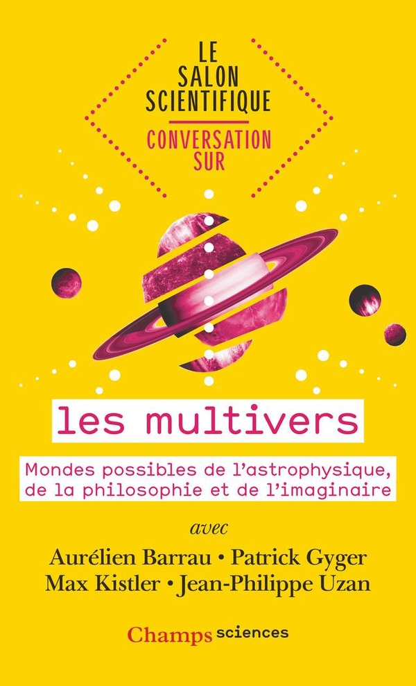 CONVERSATION SUR... LES MULTIVERS - MONDES POSSIBLES DE L'ASTROPHYSIQUE, DE LA PHILOSOPHIE ET DE L'I