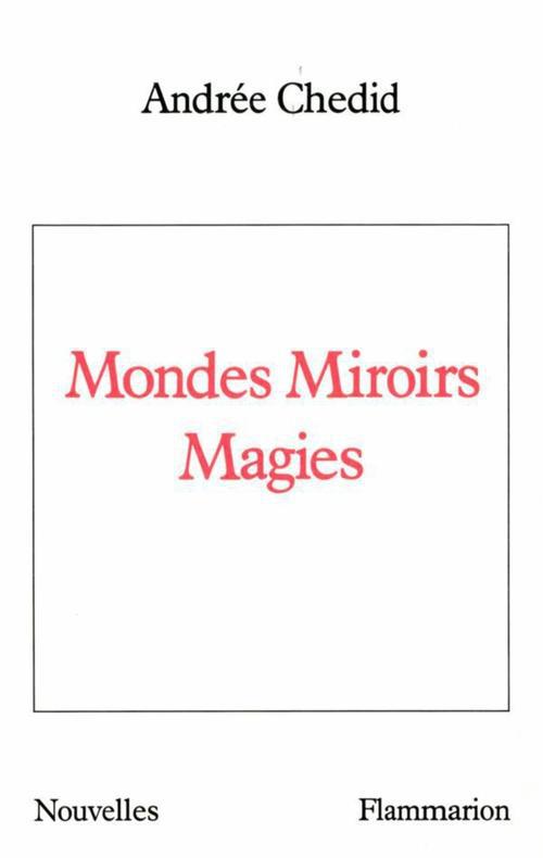 MONDES MIROIRS MAGIES - - NOUVELLES