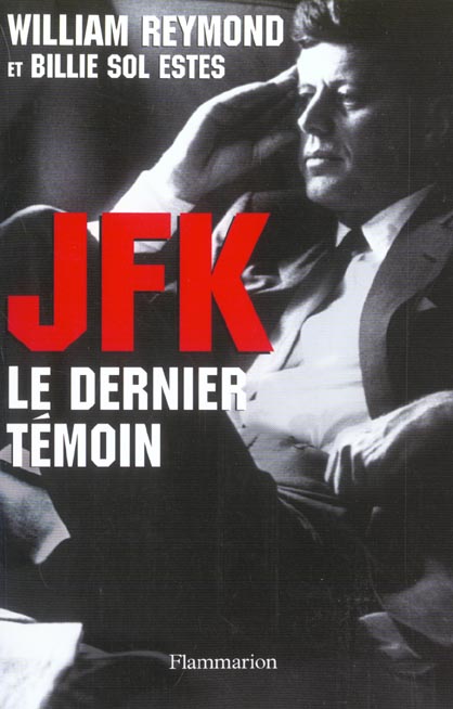JFK, LE DERNIER TEMOIN - ASSASSINAT DE KENNEDY : ENFIN LA VERITE !