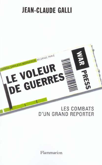 LE VOLEUR DE GUERRES - LES COMBATS D'UN GRAND REPORTER