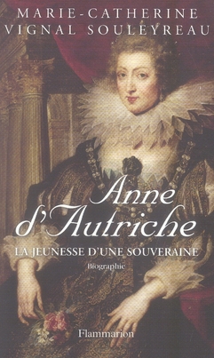 ANNE D'AUTRICHE - LA JEUNESSE D'UNE SOUVERAINE