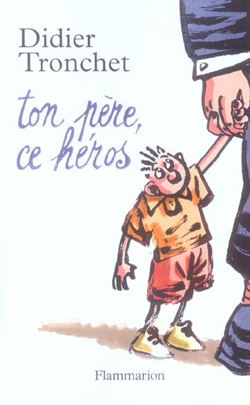 TON PERE, CE HEROS
