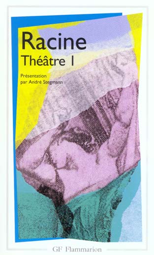 LITTERATURE ET CIVILISATION - T01 - THEATRE - LA THEBAIDE, ALEXANDRE LE GRAND, ANDROMAQUE, LES PLAID