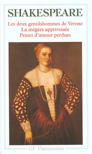 LES DEUX GENTILSHOMMES DE VERONE - LA MEGERE APPRIVOISEE - PEINES D'AMOUR PERDUES