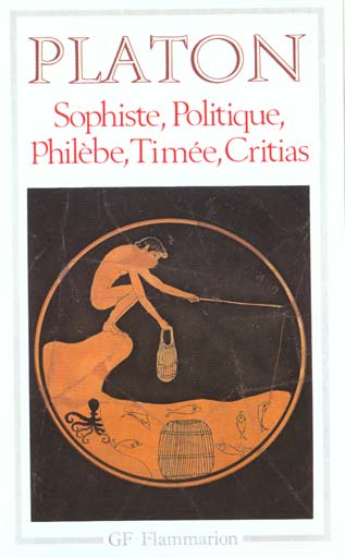 SOPHISTE - POLITIQUE - PHILEBE - TIMEE - CRITIAS