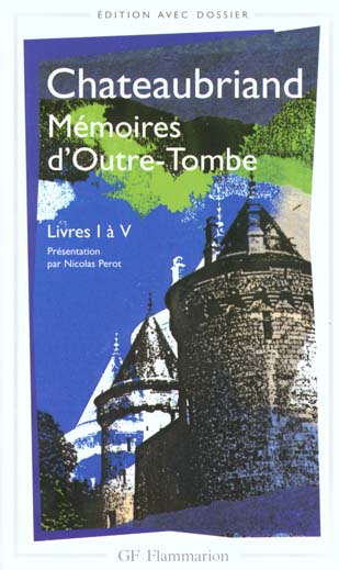 MEMOIRES D'OUTRE-TOMBE - T01 - LIVRES I A V - - EDITION AVEC DOSSIER DE NICOLAS PEROT