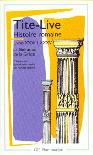 HISTOIRE ROMAINE - LIVRES XXXI A XXXV - LA LIBERATION DE LA GRECE