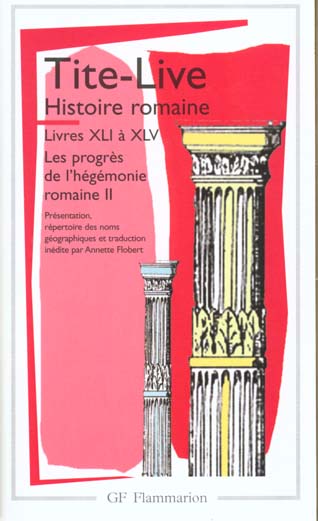 HISTOIRE ROMAINE - LIVRES XLI A XLV - LES PROGRES DE L'HEGEMONIE ROMAINE II