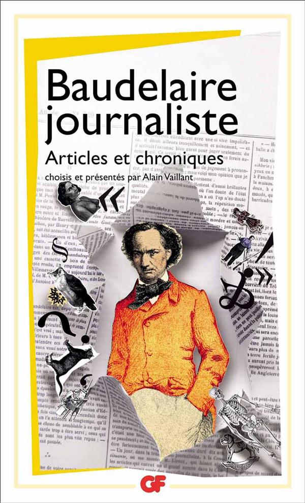 BAUDELAIRE JOURNALISTE - ARTICLES ET CHRONIQUES