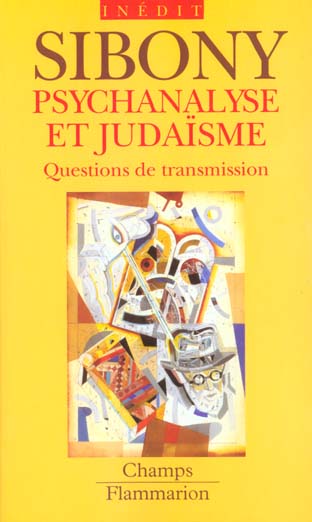 PSYCHANALYSE ET JUDAISME - QUESTIONS DE TRANSMISSION