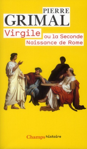 VIRGILE - OU LA SECONDE NAISSANCE DE ROME