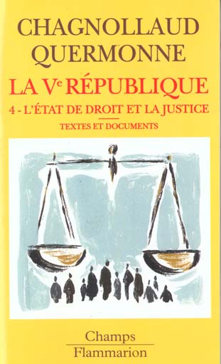 LA VE REPUBLIQUE - T04 - L'ETAT DE DROIT ET LA JUSTICE