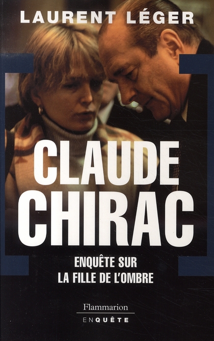 CLAUDE CHIRAC - ENQUETE SUR LA FILLE DE L'OMBRE