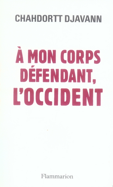 A MON CORPS DEFENDANT, L'OCCIDENT