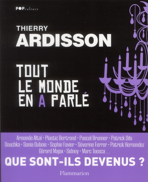 TOUT LE MONDE EN A PARLE - QUE SONT-ILS DEVENUS?