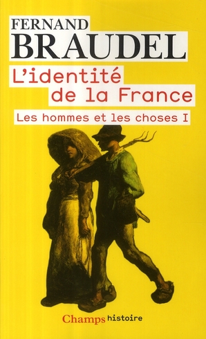 L'IDENTITE DE LA FRANCE - T01 - LES HOMMES ET LES CHOSES I - LES HOMMES ET LES CHOSES (1E PARTIE)
