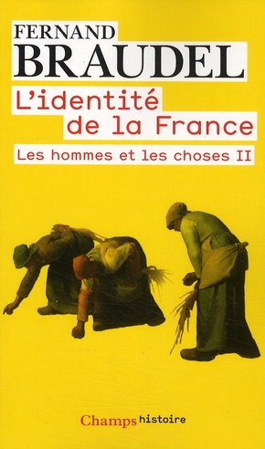 L'IDENTITE DE LA FRANCE - T02 - LES HOMMES ET LES CHOSES II - LES HOMMES ET LES CHOSES (2E PARTIE)